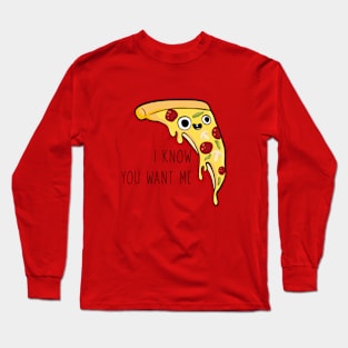 I know you want me Long Sleeve T-Shirt